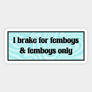 I Brake For Femboys - Y2K Funny Sticker